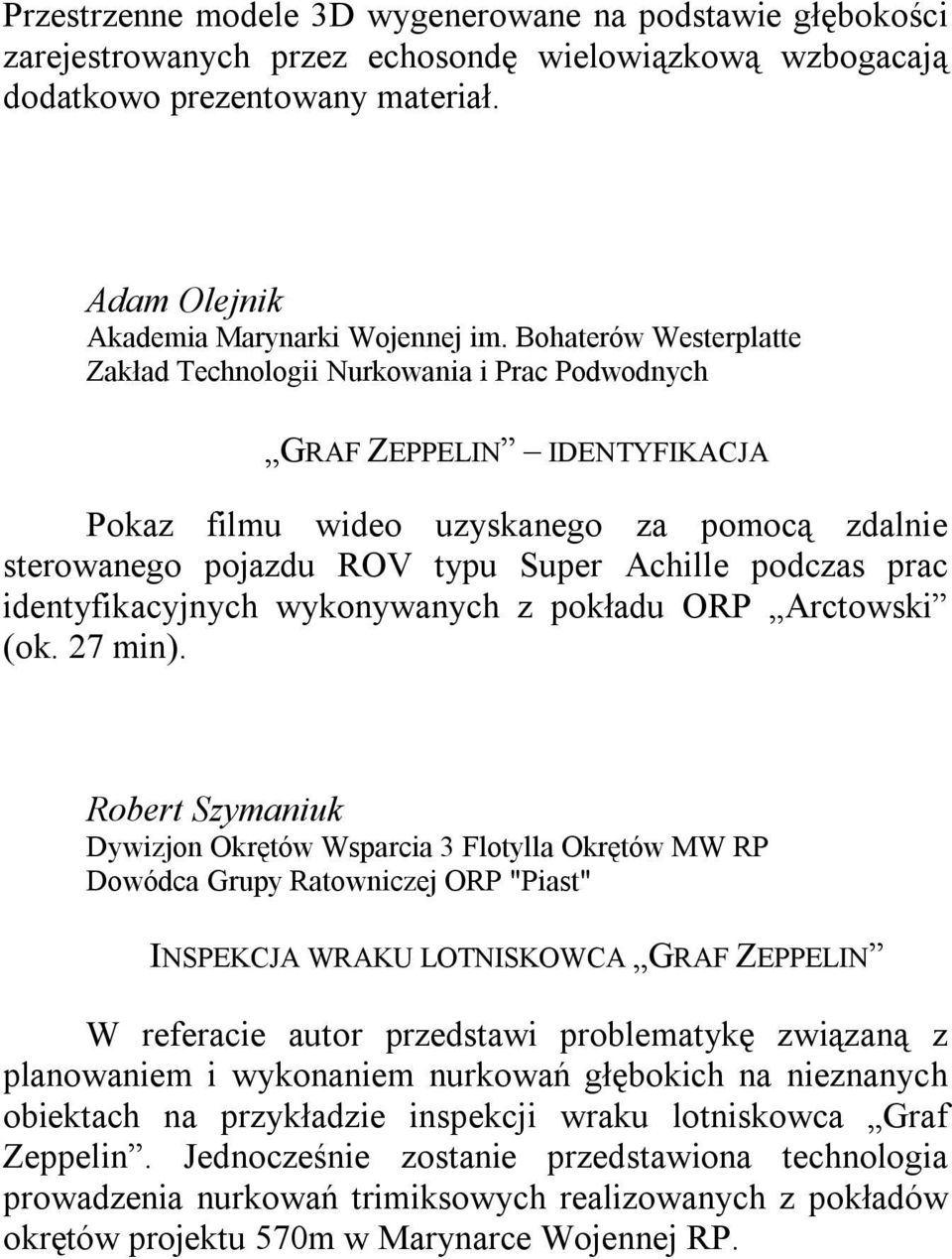 prac identyfikacyjnych wykonywanych z pokładu ORP Arctowski (ok. 27 min).