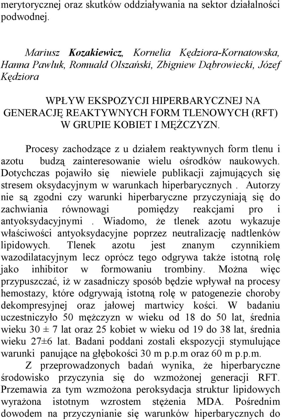 W GRUPIE KOBIET I MĘŻCZYZN. Procesy zachodzące z u działem reaktywnych form tlenu i azotu budzą zainteresowanie wielu ośrodków naukowych.