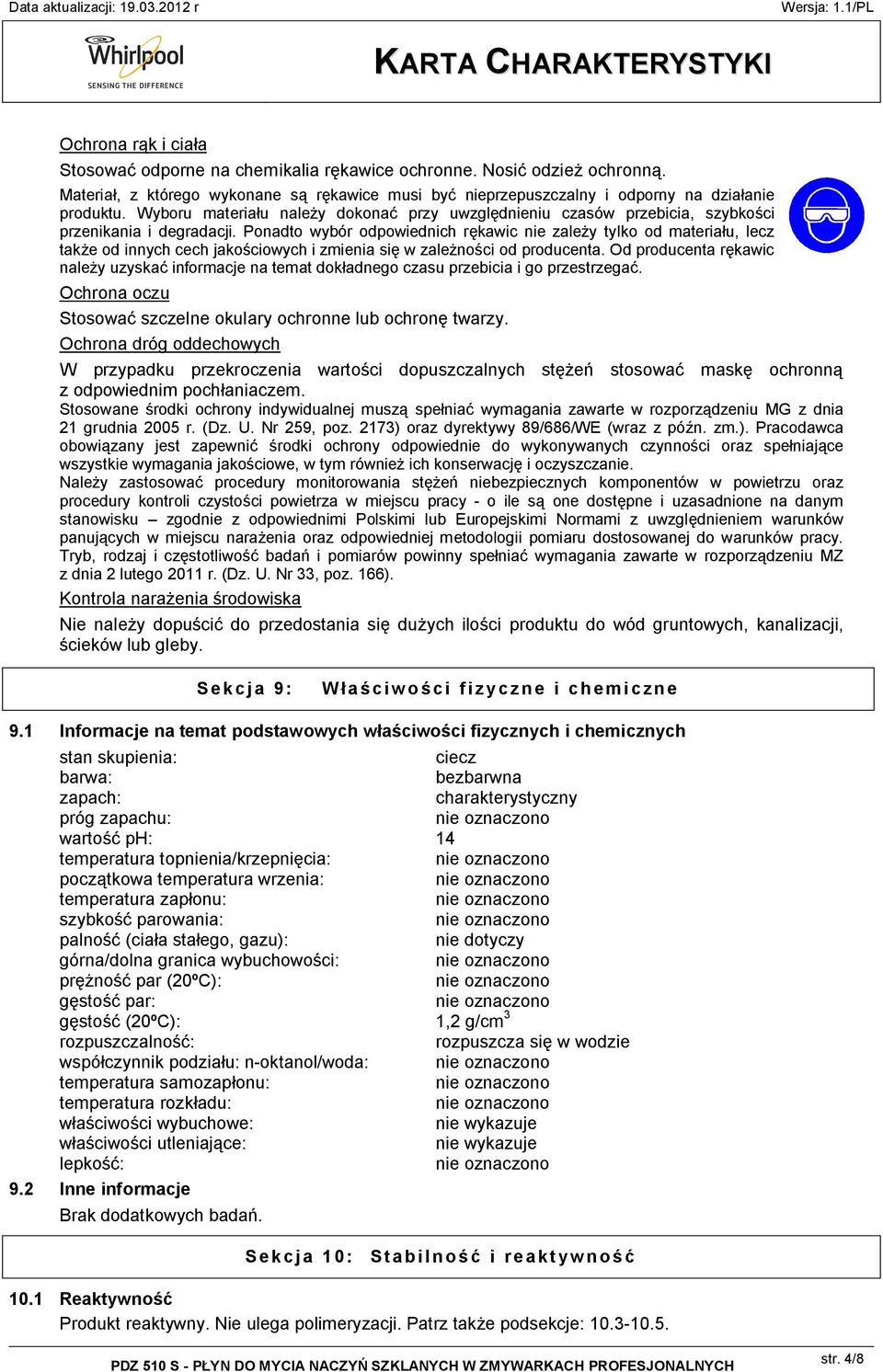 Ponadto wybór odpowiednich rękawic nie zależy tylko od materiału, lecz także od innych cech jakościowych i zmienia się w zależności od producenta.