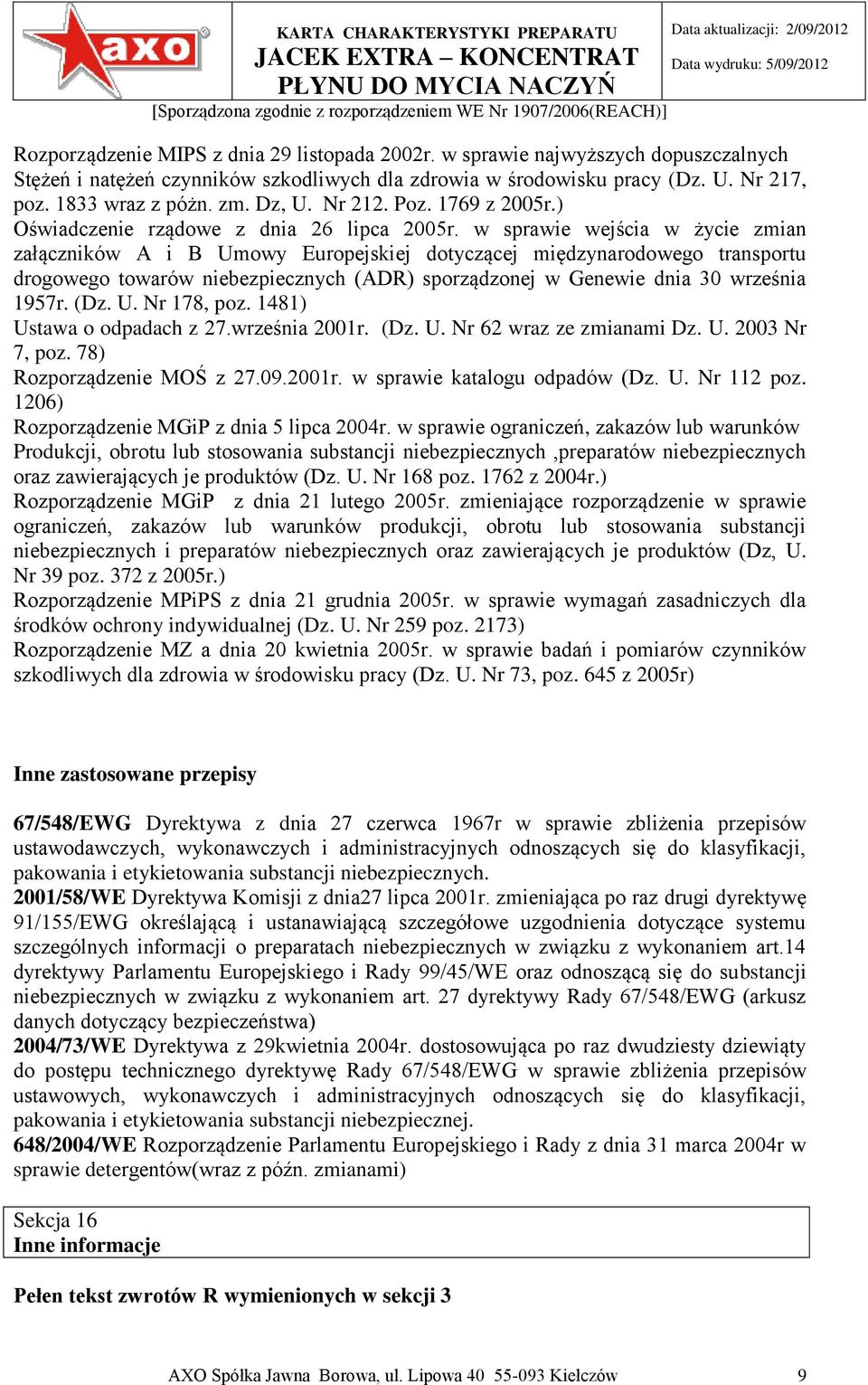 w sprawie wejścia w życie zmian załączników A i B Umowy Europejskiej dotyczącej międzynarodowego transportu drogowego towarów niebezpiecznych (ADR) sporządzonej w Genewie dnia 30 września 1957r. (Dz.