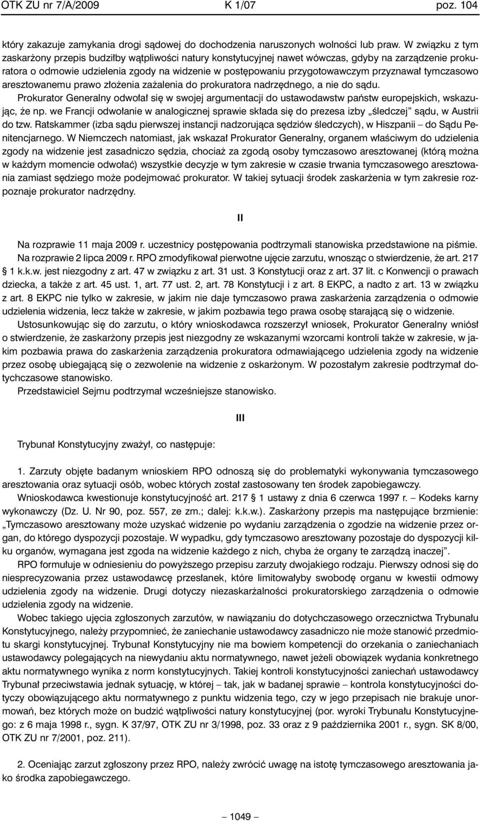przyznawa tymczasowo aresztowanemu prawo z o enia za alenia do prokuratora nadrz dnego, a nie do sàdu.
