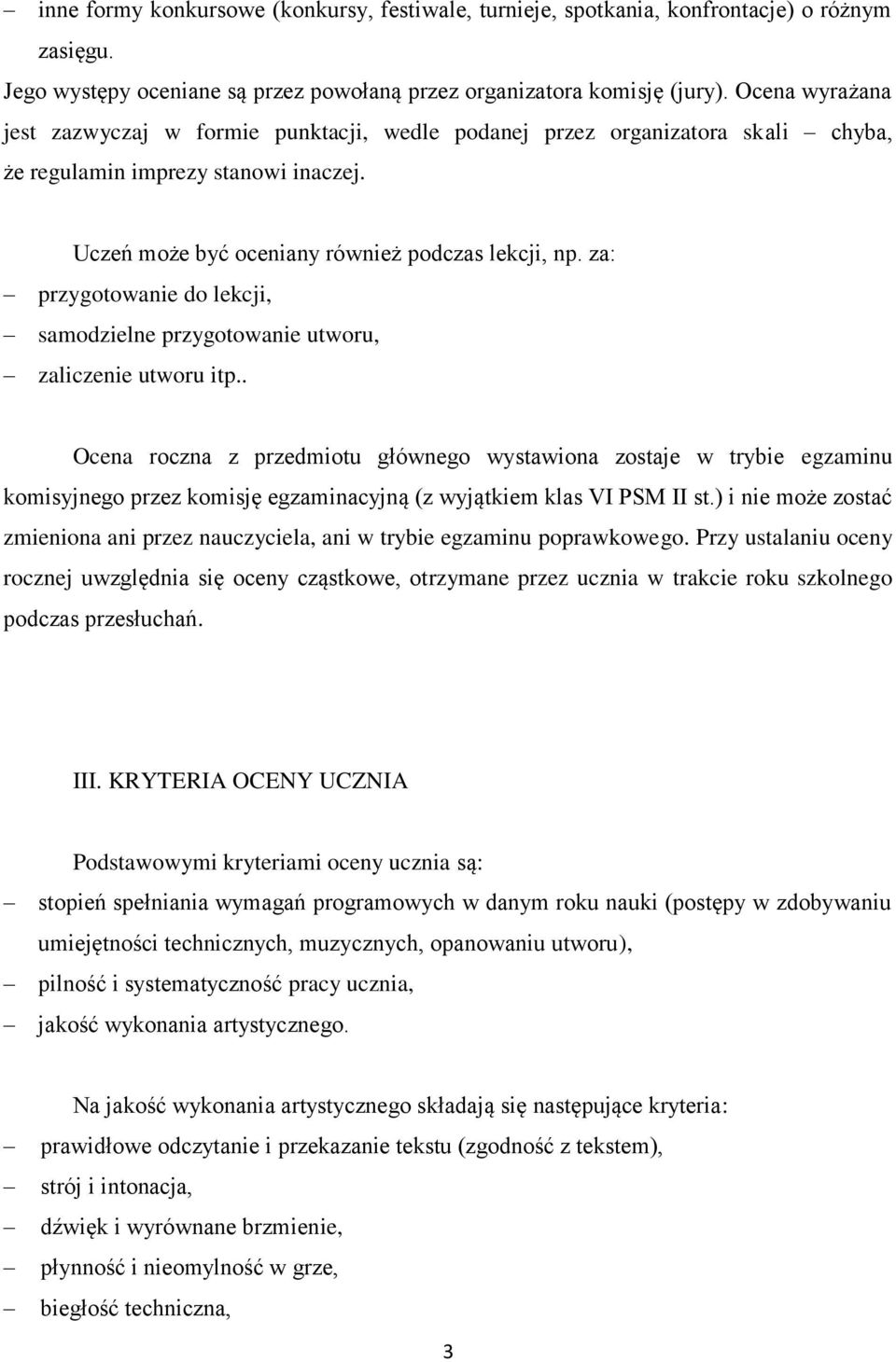 za: przygotowanie do lekcji, samodzielne przygotowanie utworu, zaliczenie utworu itp.