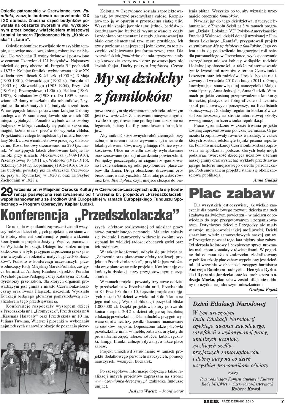 uczniów, yczliwych szefów, przyjaznych samorz¹dowców i dobrej aury na co dzieñ wszystkim pracownikom oœwiaty
