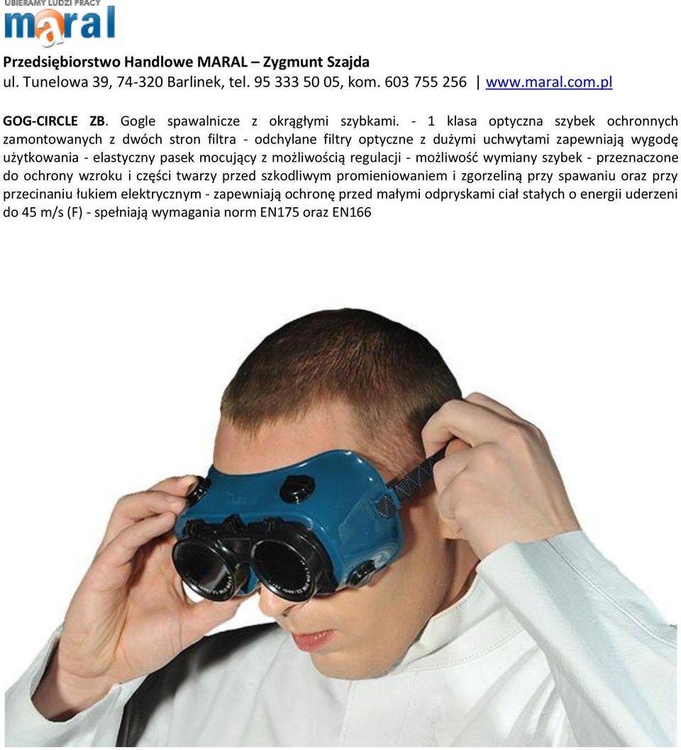 użytkowania - elastyczny pasek mocujący z możliwością regulacji - możliwośd wymiany szybek - przeznaczone do ochrony wzroku i części twarzy