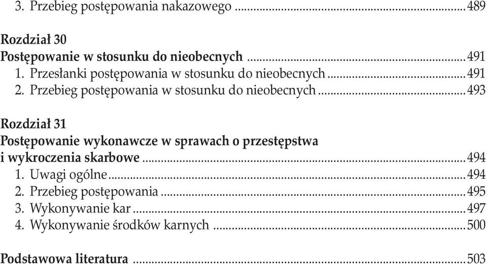 ..493 Rozdział 31 Postępowanie wykonawcze w sprawach o przestępstwa i wykroczenia skarbowe...494 1. Uwagi ogólne.