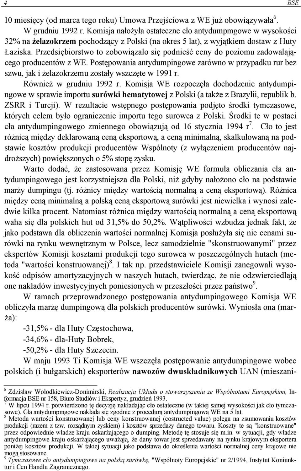 Przedsiębiorstwo to zobowiązało się podnieść ceny do poziomu zadowalającego producentów z WE.