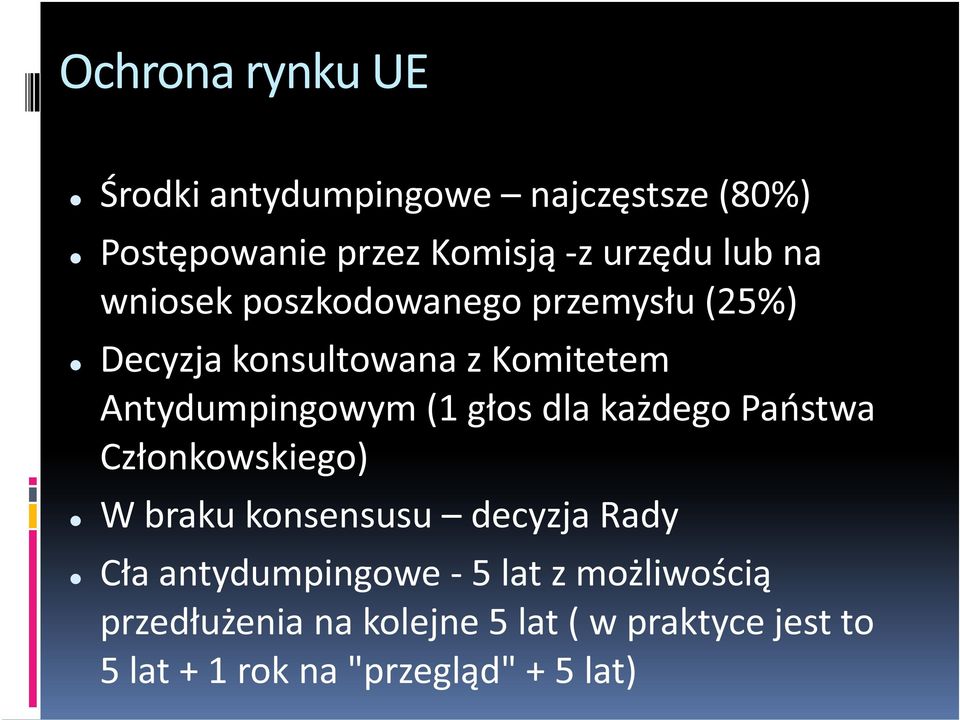 dla każdego Państwa Członkowskiego) W braku konsensusu decyzja Rady Cła antydumpingowe - 5 lat z