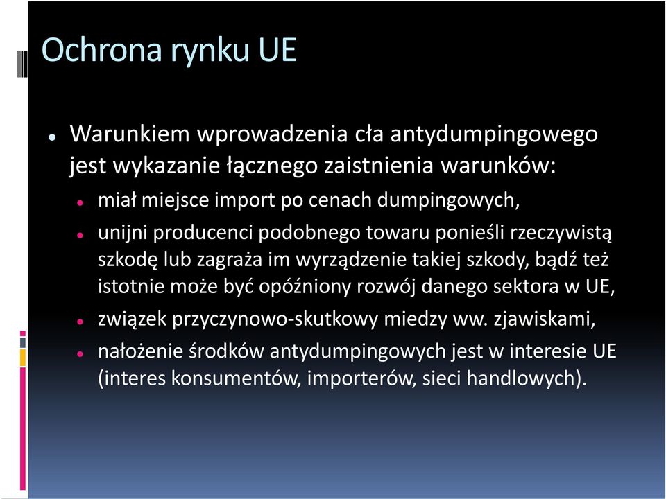 wyrządzenie takiej szkody, bądź też istotnie może być opóźniony rozwój danego sektora w UE, związek