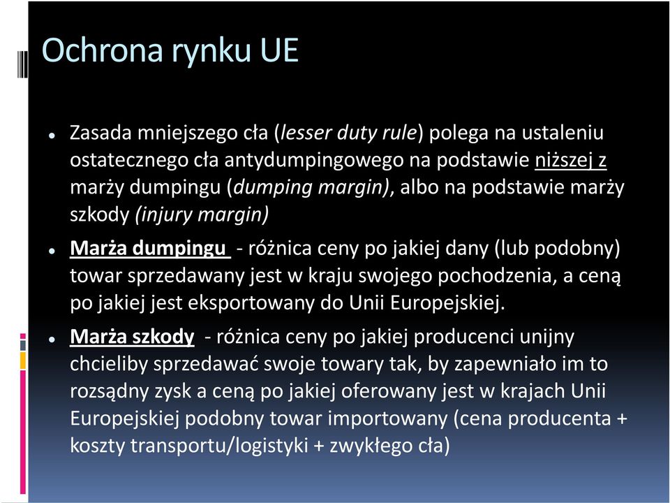 pochodzenia, a ceną po jakiej jest eksportowany do Unii Europejskiej.