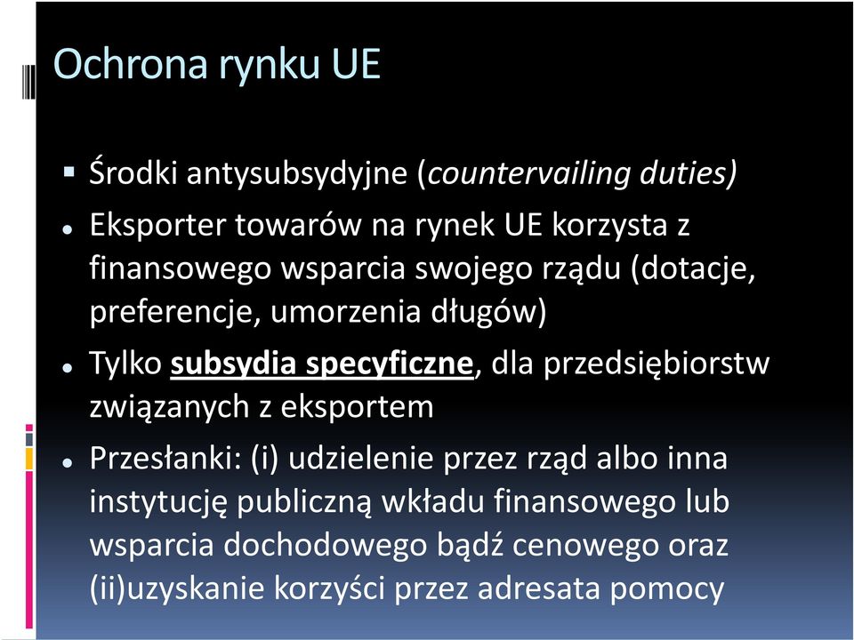 dla przedsiębiorstw związanych z eksportem Przesłanki: (i) udzielenie przez rząd albo inna instytucję