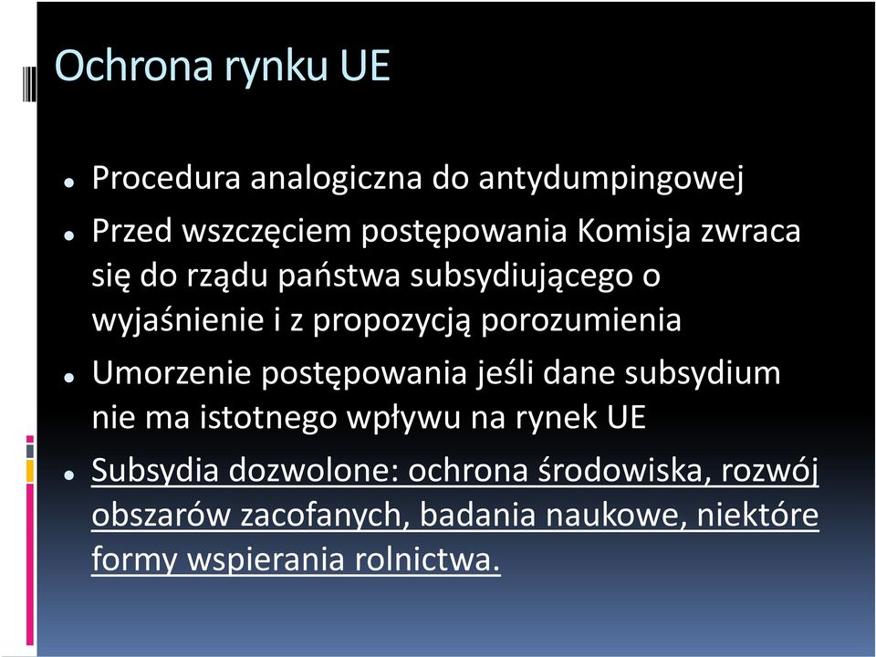 postępowania jeśli dane subsydium nie ma istotnego wpływu na rynek UE Subsydia dozwolone: