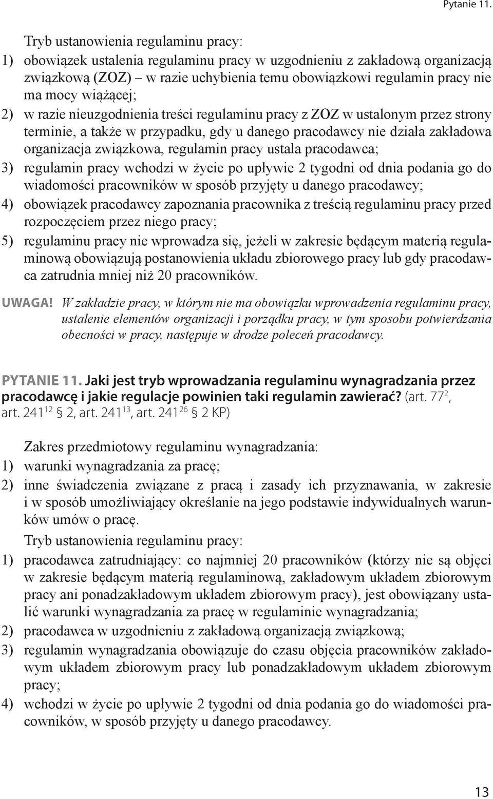 wiążącej; 2) w razie nieuzgodnienia treści regulaminu pracy z ZOZ w ustalonym przez strony terminie, a także w przypadku, gdy u danego pracodawcy nie działa zakładowa organizacja związkowa, regulamin