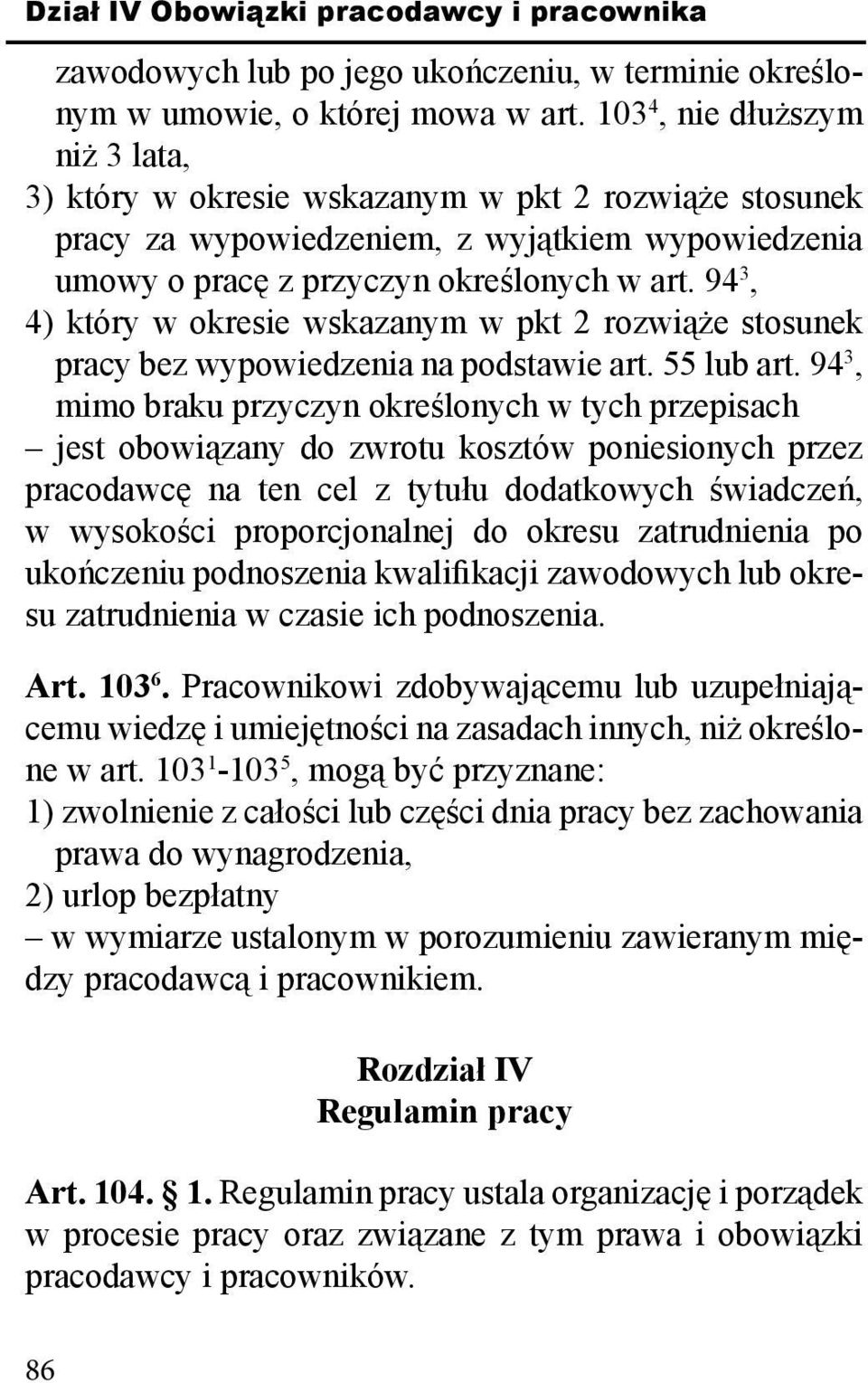 94 3, 4) który w okresie wskazanym w pkt 2 rozwiąże stosunek pracy bez wypowiedzenia na podstawie art. 55 lub art.