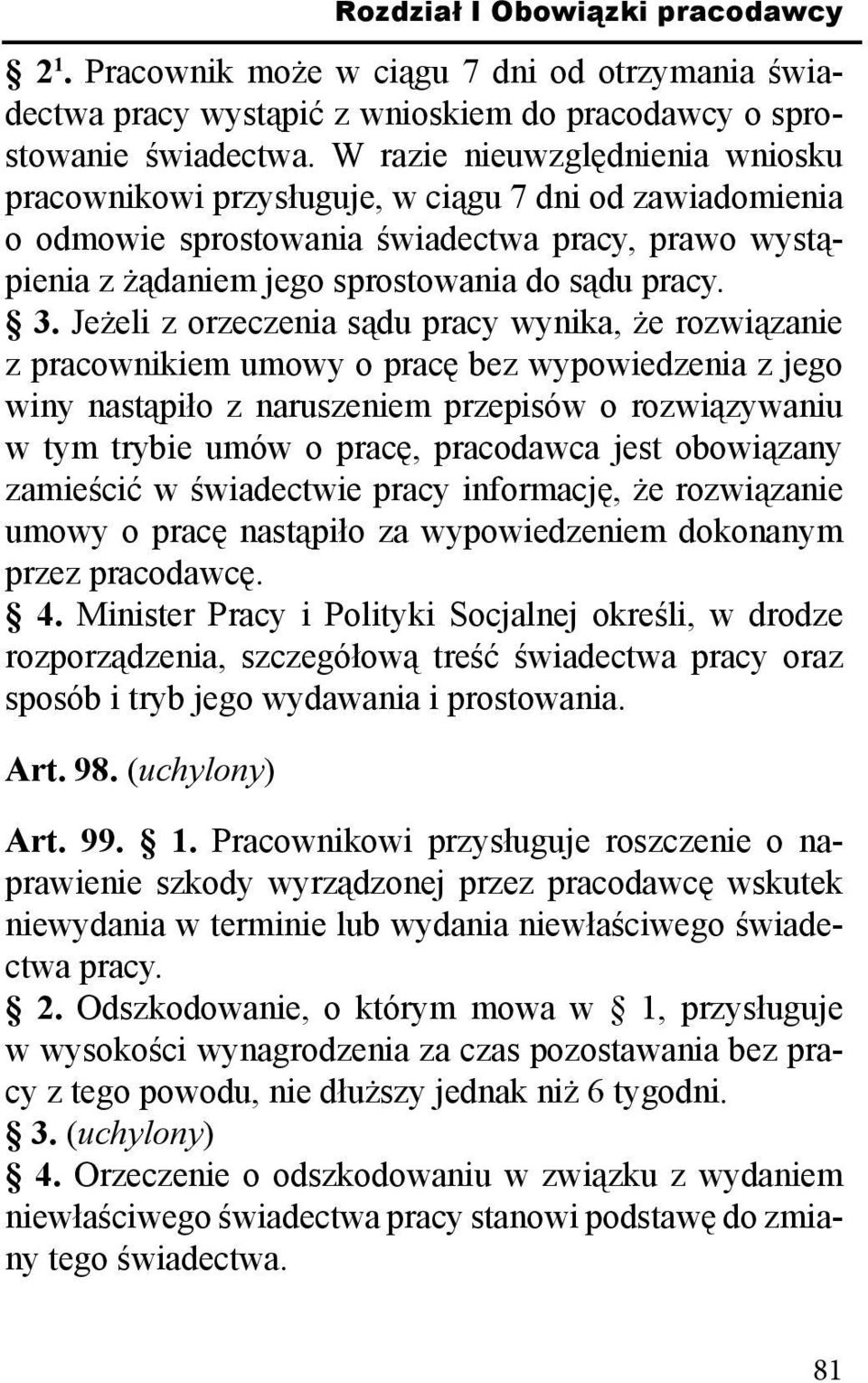 Jeżeli z orzeczenia sądu pracy wynika, że rozwiązanie z pracownikiem umowy o pracę bez wypowiedzenia z jego winy nastąpiło z naruszeniem przepisów o rozwiązywaniu w tym trybie umów o pracę,