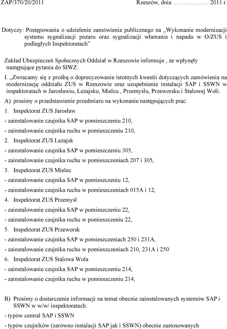 Ubezpieczeń Społecznych Oddział w Rzeszowie informuje, że wpłynęły następujące pytania do SIWZ: I.