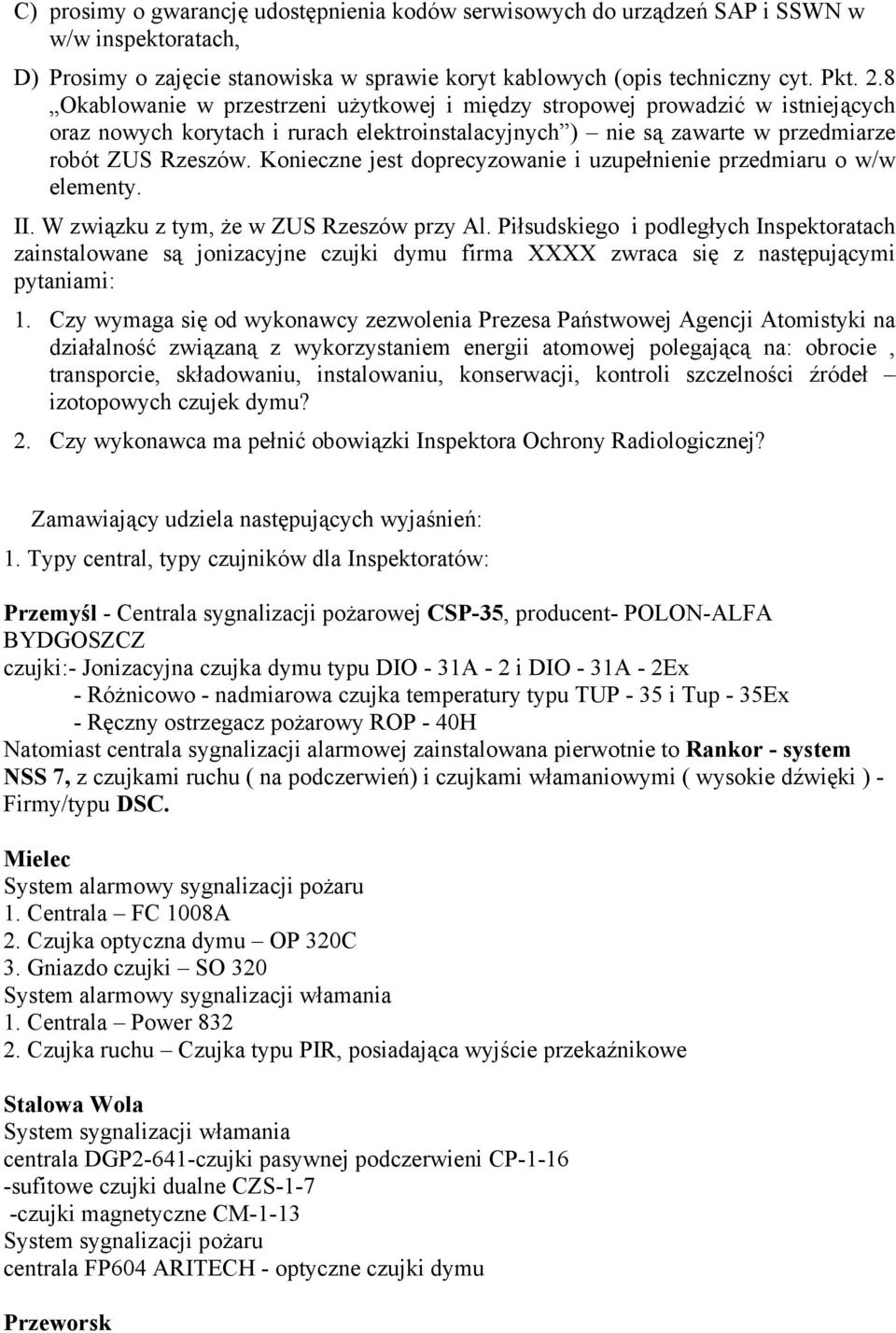 Konieczne jest doprecyzowanie i uzupełnienie przedmiaru o w/w elementy. II. W związku z tym, że w ZUS Rzeszów przy Al.