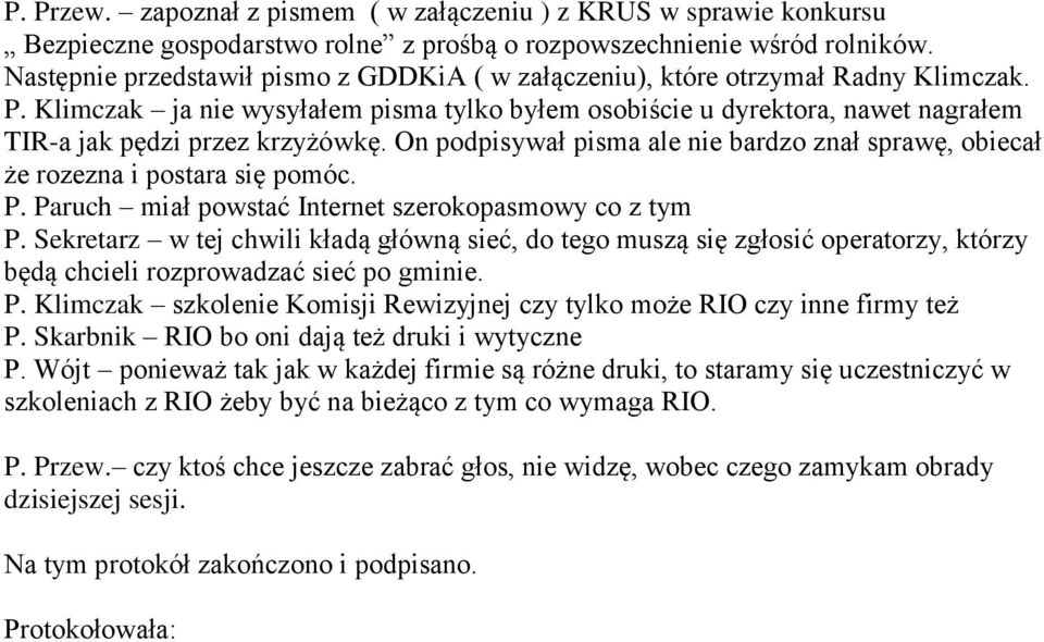 Klimczak ja nie wysyłałem pisma tylko byłem osobiście u dyrektora, nawet nagrałem TIR-a jak pędzi przez krzyżówkę.