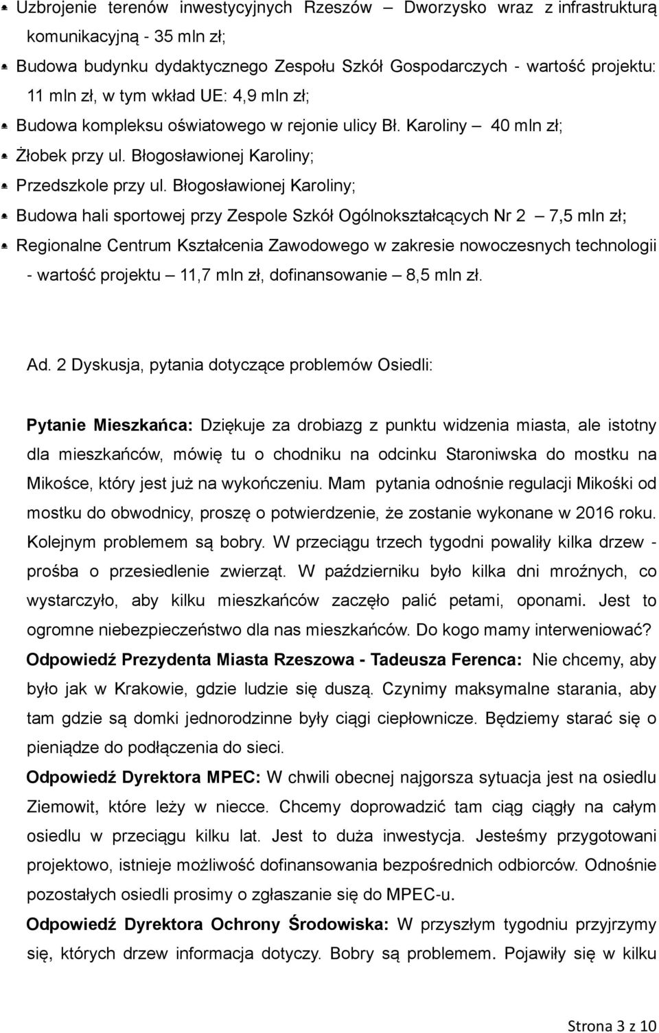 Błogosławionej Karoliny; Budowa hali sportowej przy Zespole Szkół Ogólnokształcących Nr 2 7,5 mln zł; Regionalne Centrum Kształcenia Zawodowego w zakresie nowoczesnych technologii - wartość projektu