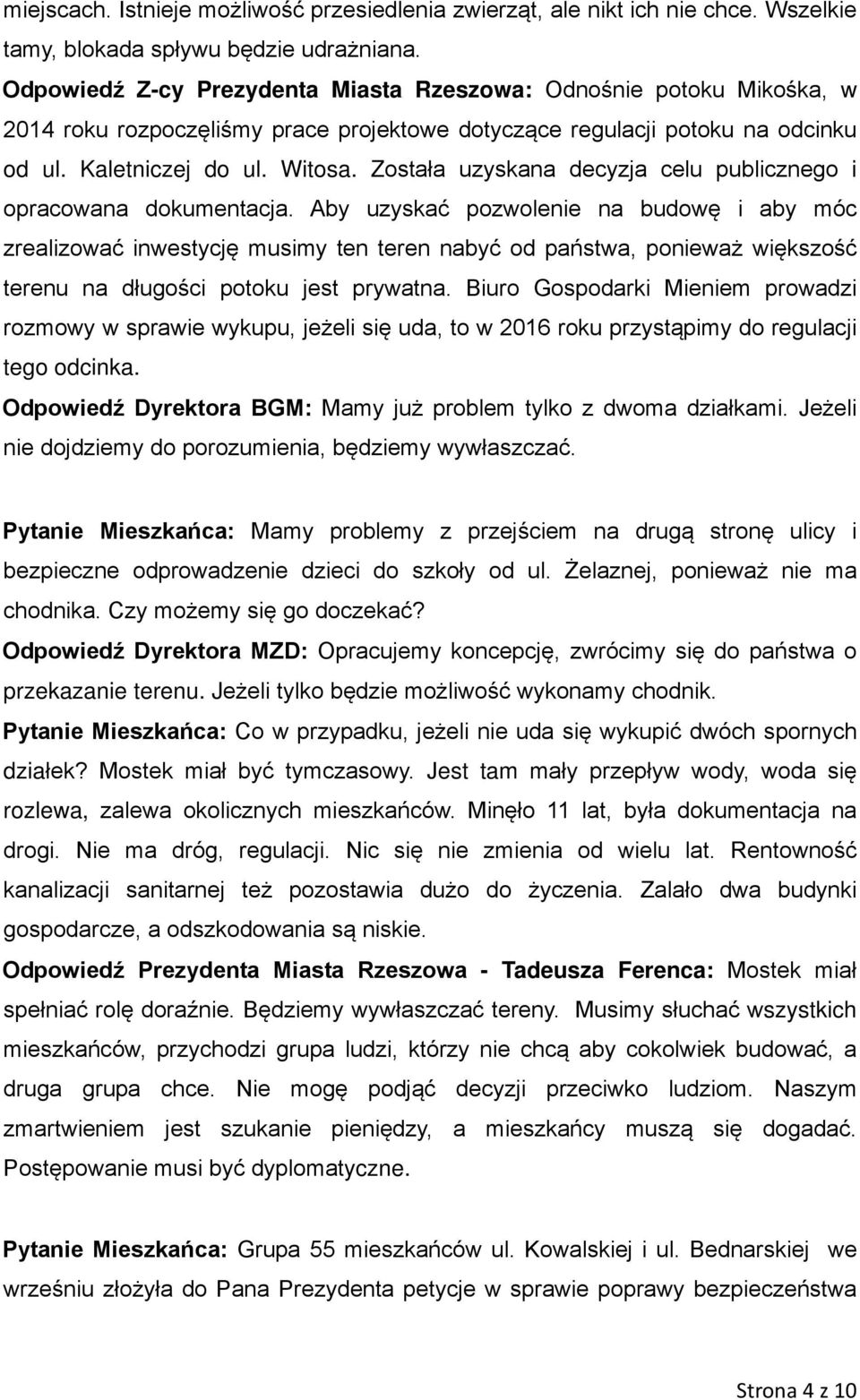 Została uzyskana decyzja celu publicznego i opracowana dokumentacja.