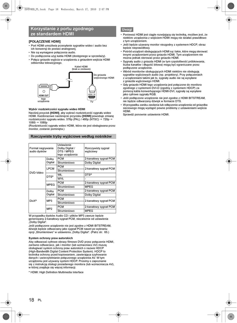 analogowej. Nie są wymagane połączenia audio. Do podłączenia użyj kabla HDMI (dostępnego w sprzedaży). Połącz gniazdo wyjścia w urządzeniu z gniazdem wejścia HDMI odbiornika telewizyjnego.