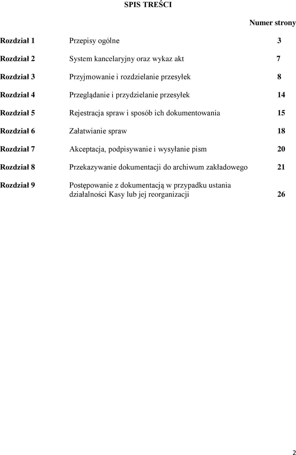 dokumentowania 15 Rozdział 6 Załatwianie spraw 18 Rozdział 7 Akceptacja, podpisywanie i wysyłanie pism 20 Rozdział 8 Przekazywanie