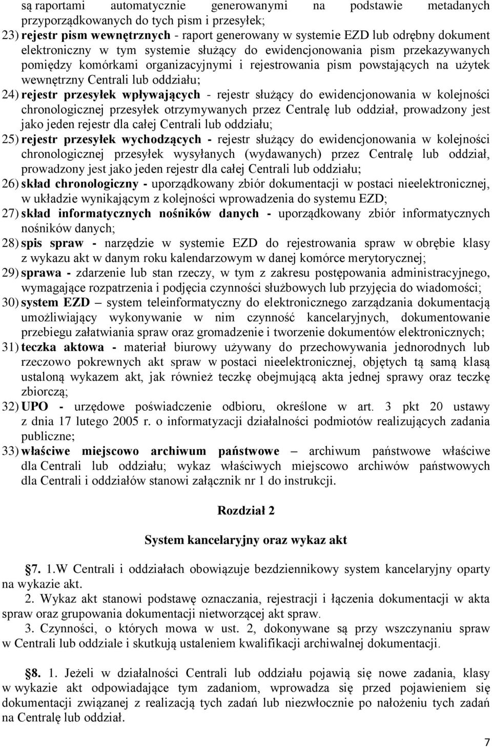 rejestr przesyłek wpływających - rejestr służący do ewidencjonowania w kolejności chronologicznej przesyłek otrzymywanych przez Centralę lub oddział, prowadzony jest jako jeden rejestr dla całej