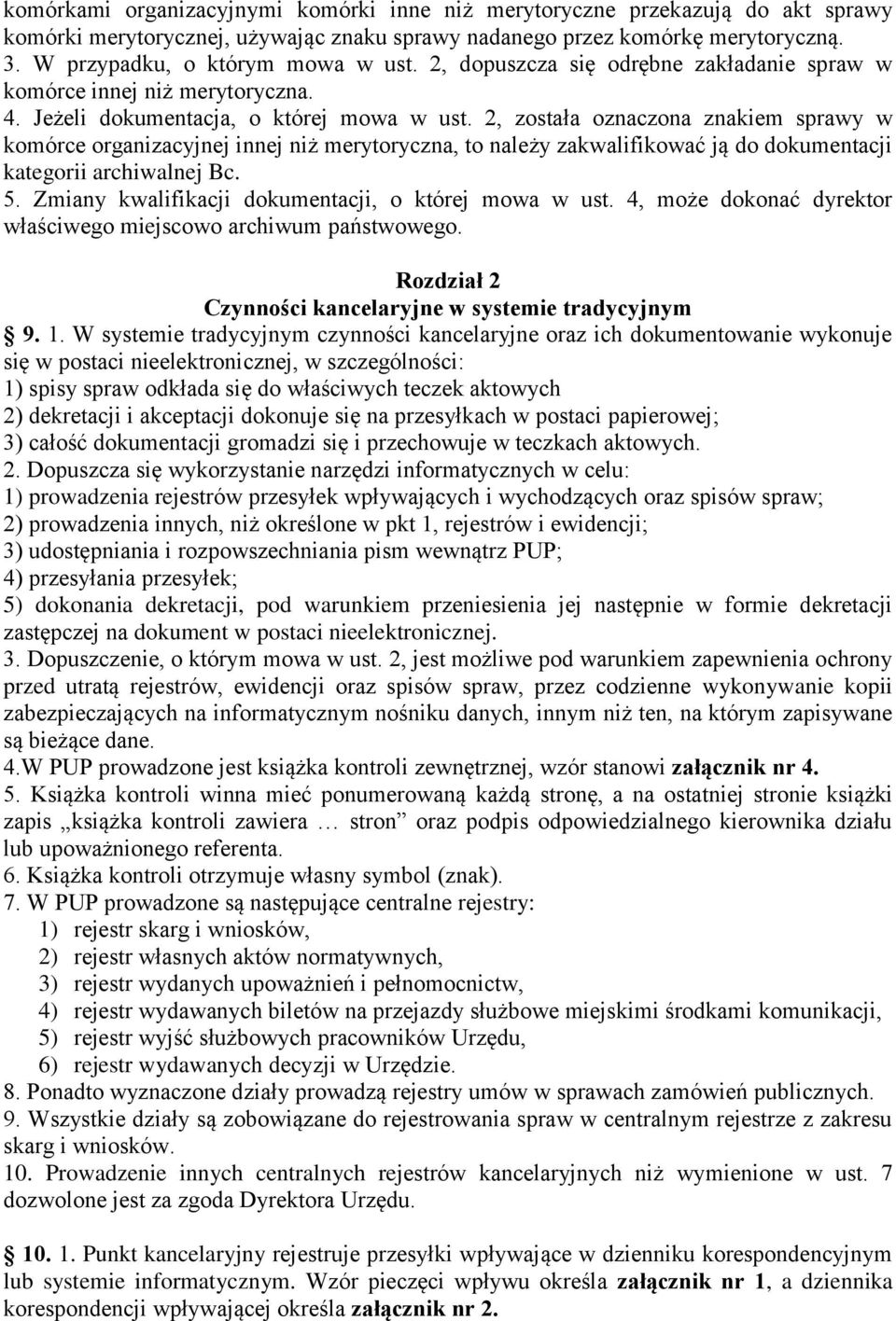 2, została oznaczona znakiem sprawy w komórce organizacyjnej innej niż merytoryczna, to należy zakwalifikować ją do dokumentacji kategorii archiwalnej Bc. 5.