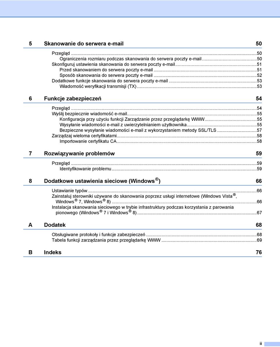..53 6 Funkcje zabezpieczeń 54 Przegląd...54 Wyślij bezpiecznie wiadomość e-mail...55 Konfiguracja przy użyciu funkcji Zarządzanie przez przeglądarkę WWW.