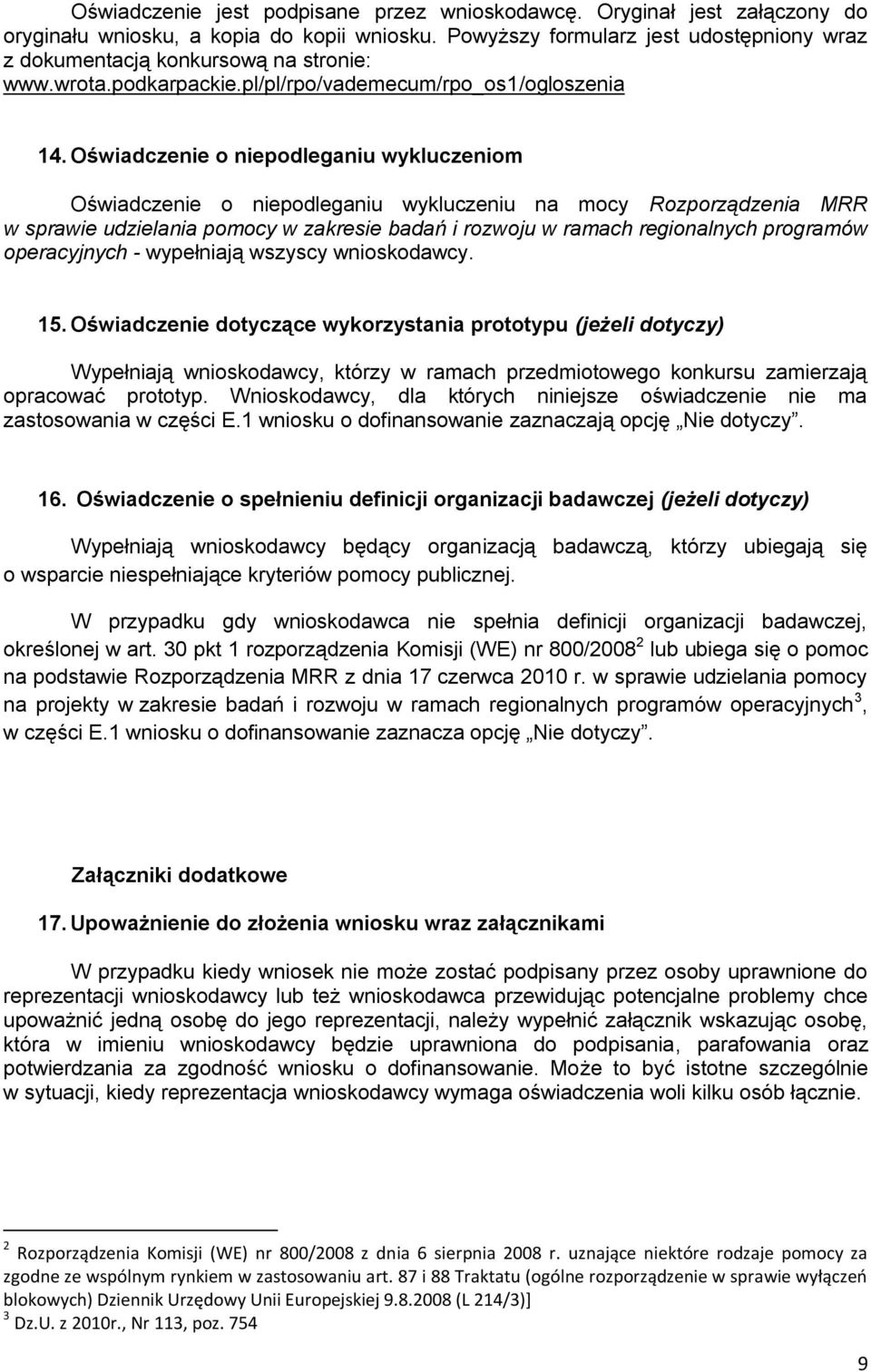 Oświadczenie o niepodleganiu wykluczeniom Oświadczenie o niepodleganiu wykluczeniu na mocy Rozporządzenia MRR w sprawie udzielania pomocy w zakresie badań i rozwoju w ramach regionalnych programów