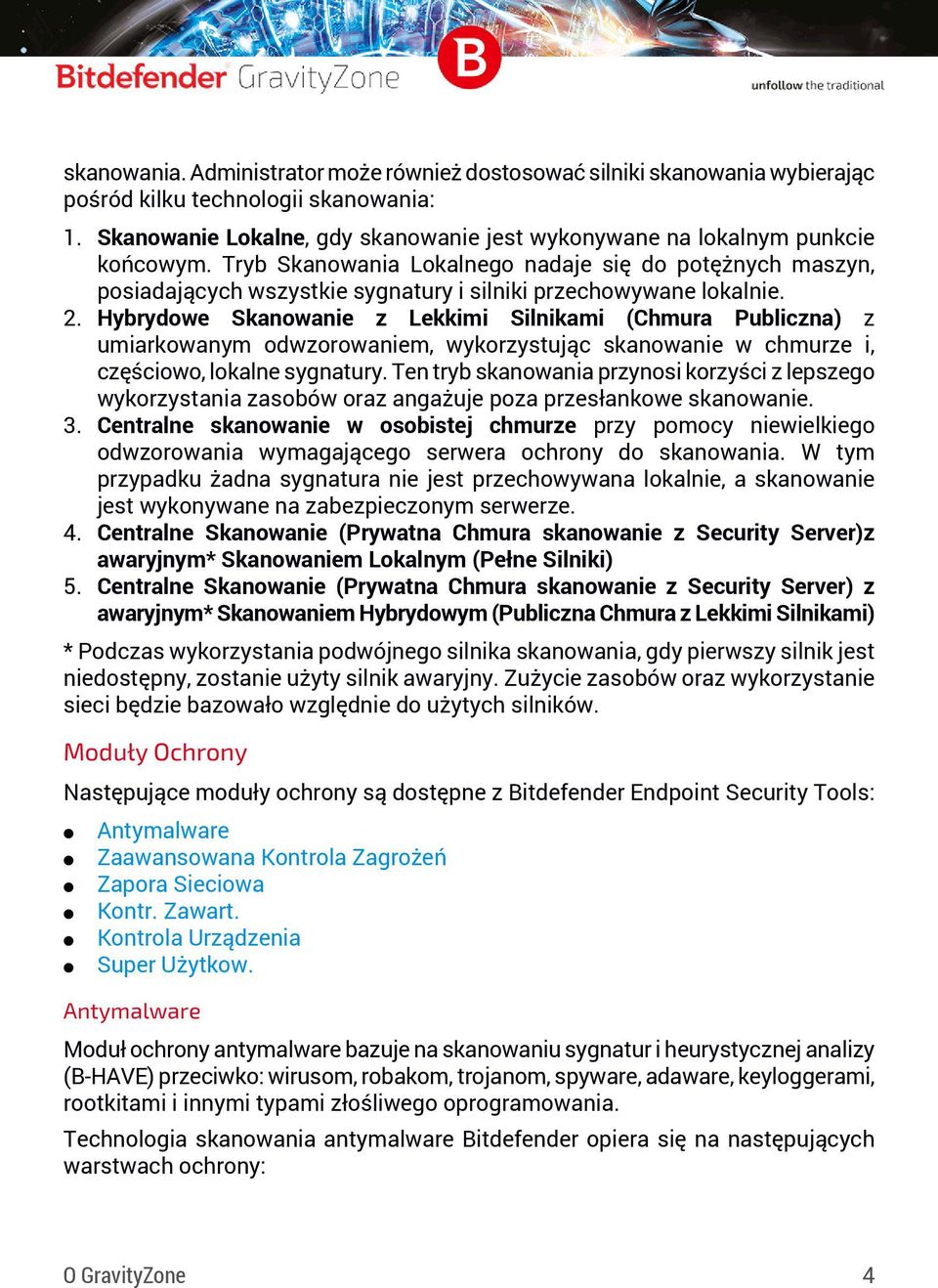 Hybrydowe Skanowanie z Lekkimi Silnikami (Chmura Publiczna) z umiarkowanym odwzorowaniem, wykorzystując skanowanie w chmurze i, częściowo, lokalne sygnatury.