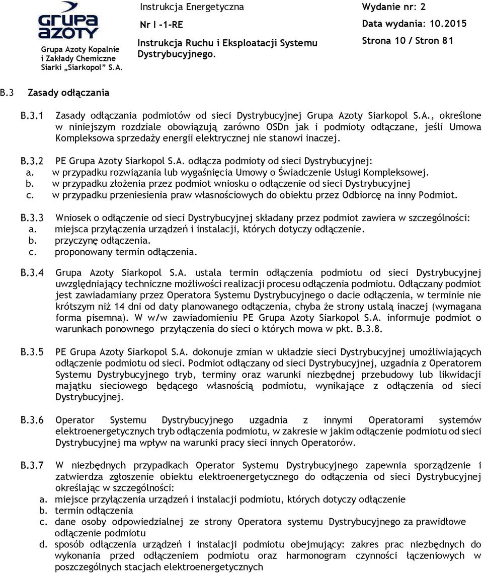 PE Grupa Azoty Siarkopol S.A. od%&cza podmioty od sieci Dystrybucyjnej: a. w przypadku rozwi&zania lub wyga)ni'cia Umowy o $wiadczenie Us%ugi Kompleksowej. b.