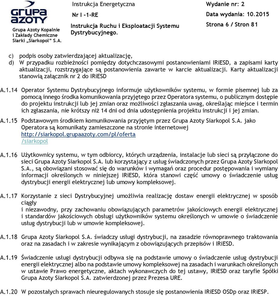 Karty aktualizacji stanowi& za%&cznik nr 2 do IRiESD Operator Systemu Dystrybucyjnego informuje u-ytkowników systemu, w formie pisemnej lub za pomoc& innego )rodka komunikowania przyj'tego przez