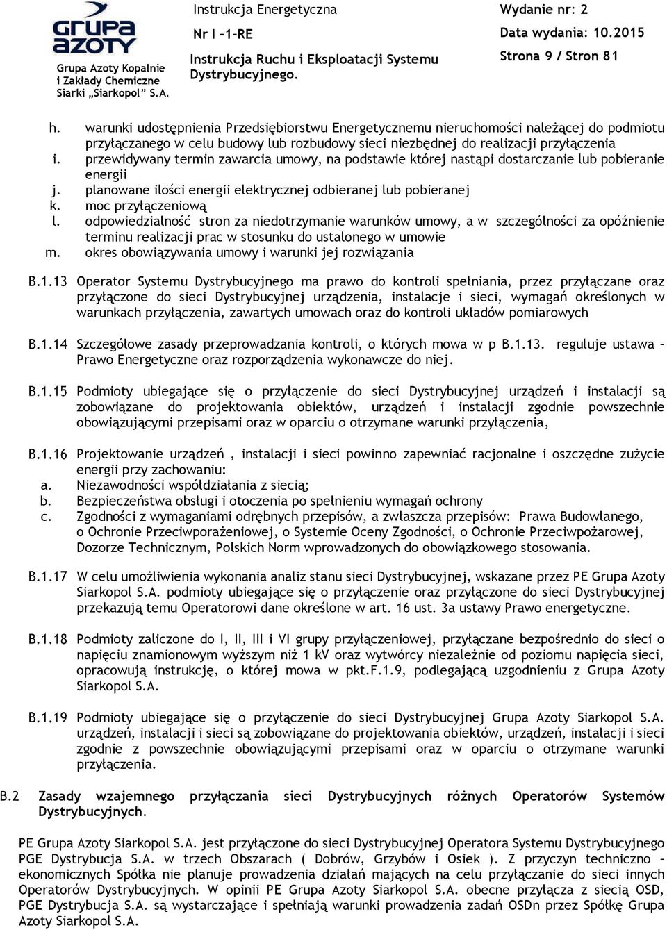 przewidywany termin zawarcia umowy, na podstawie której nast&pi dostarczanie lub pobieranie energii j. planowane ilo)ci energii elektrycznej odbieranej lub pobieranej k. moc przy%&czeniow& l.