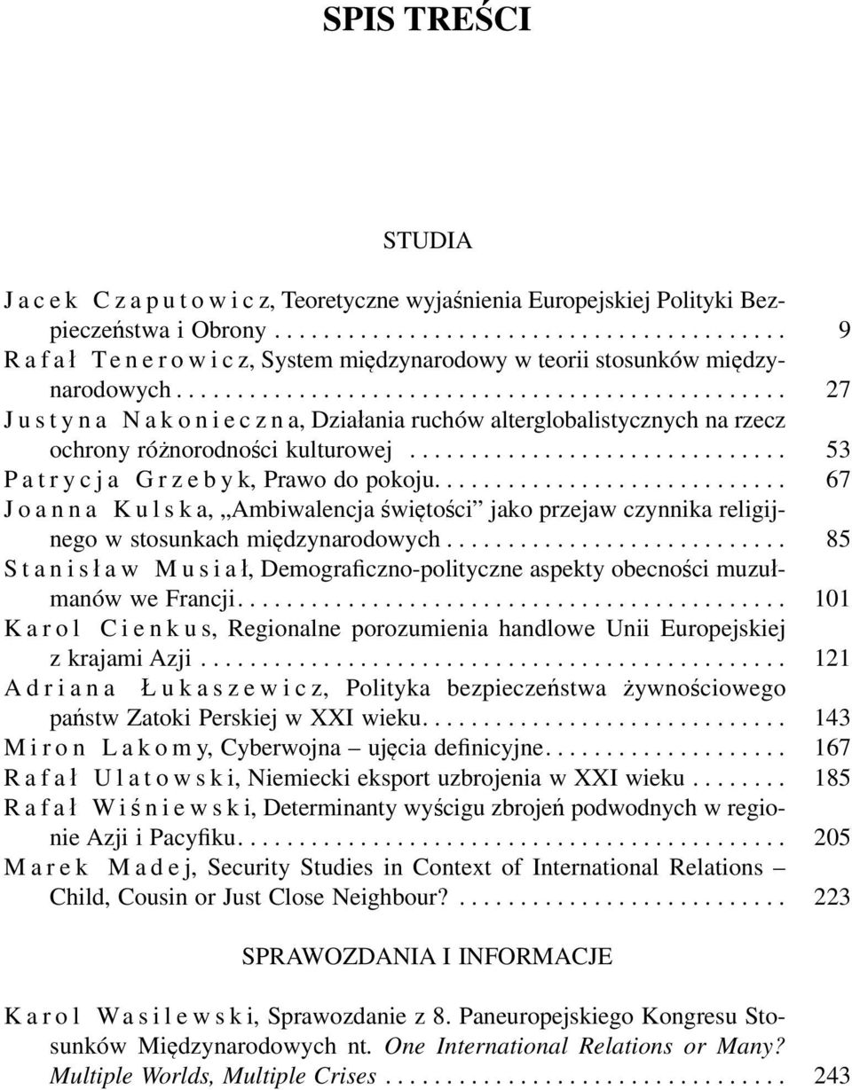 ............................ 67 Joanna Kulska, Ambiwalencja świętości jako przejaw czynnika religijnego w stosunkach międzynarodowych.