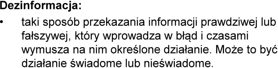 wprowadza w błąd i czasami wymusza na nim