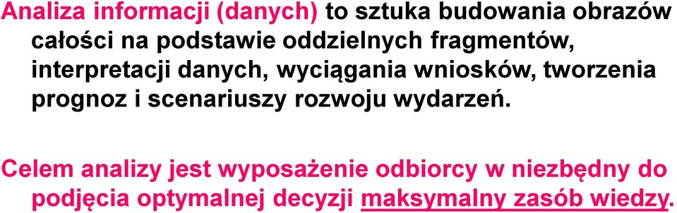 wniosków, tworzenia prognoz i scenariuszy rozwoju wydarzeń.