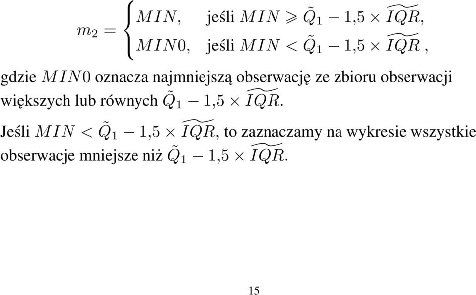 większych lub równych Q 1 1,5 ĨQR.