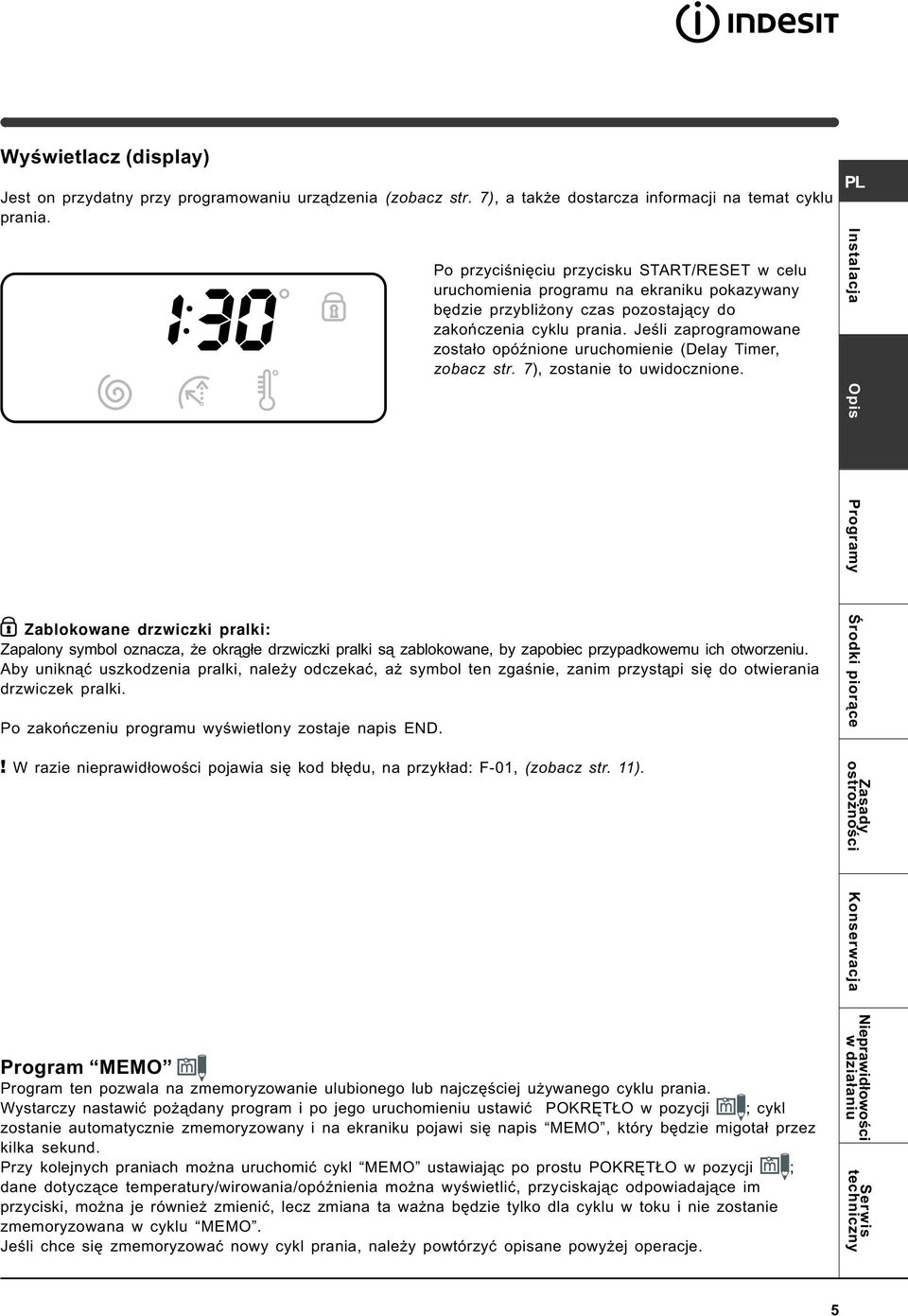 Jeœli zaprogramowane zosta³o opóÿnione uruchomienie (Delay Timer, zobacz str. 7), zostanie to uwidocznione.