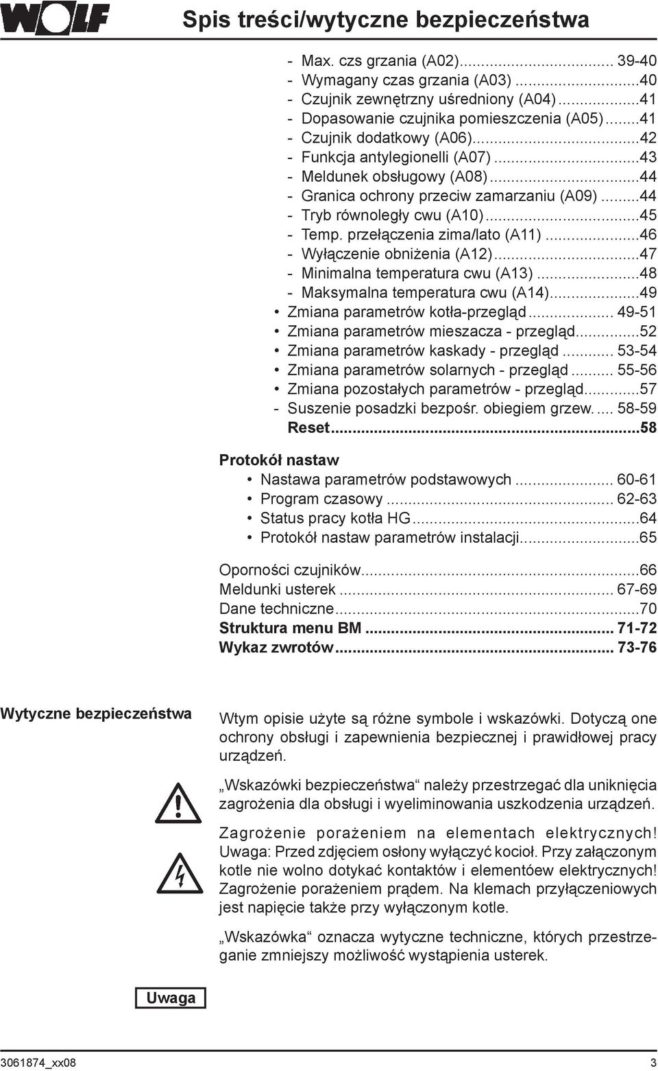 przełączenia zima/lato (A11)...46 - Wyłączenie obniżenia (A12)...47 - Minimalna temperatura cwu (A13)...48 - Maksymalna temperatura cwu (A14)...49 Zmiana parametrów kotła-przegląd.