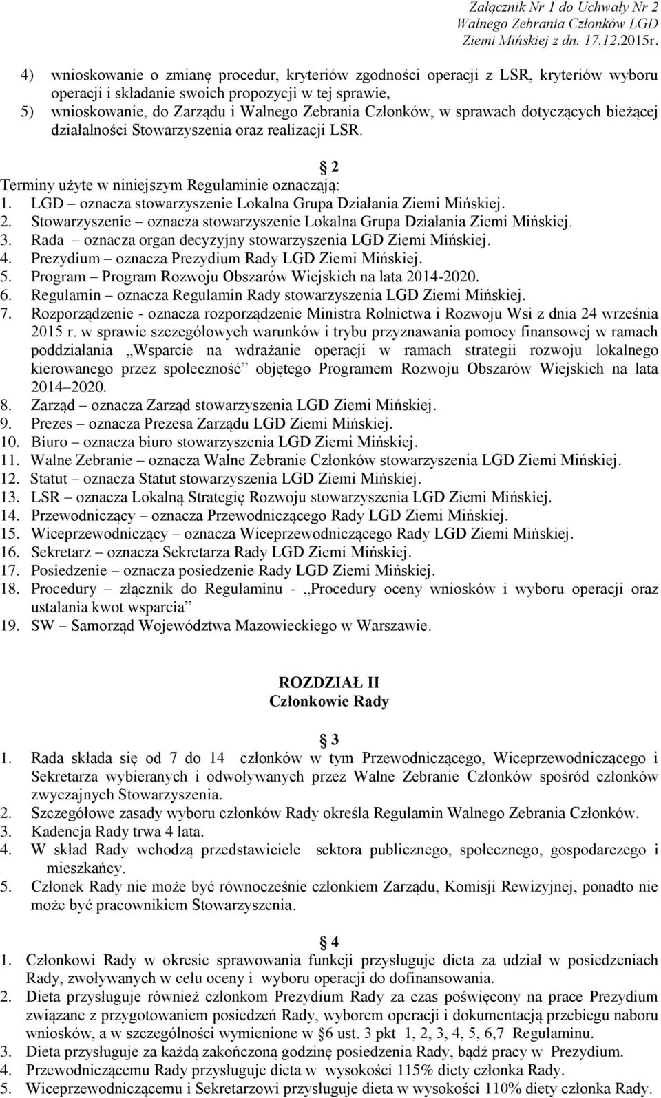 LGD oznacza stowarzyszenie Lokalna Grupa Działania Ziemi Mińskiej. 2. Stowarzyszenie oznacza stowarzyszenie Lokalna Grupa Działania Ziemi Mińskiej. 3.