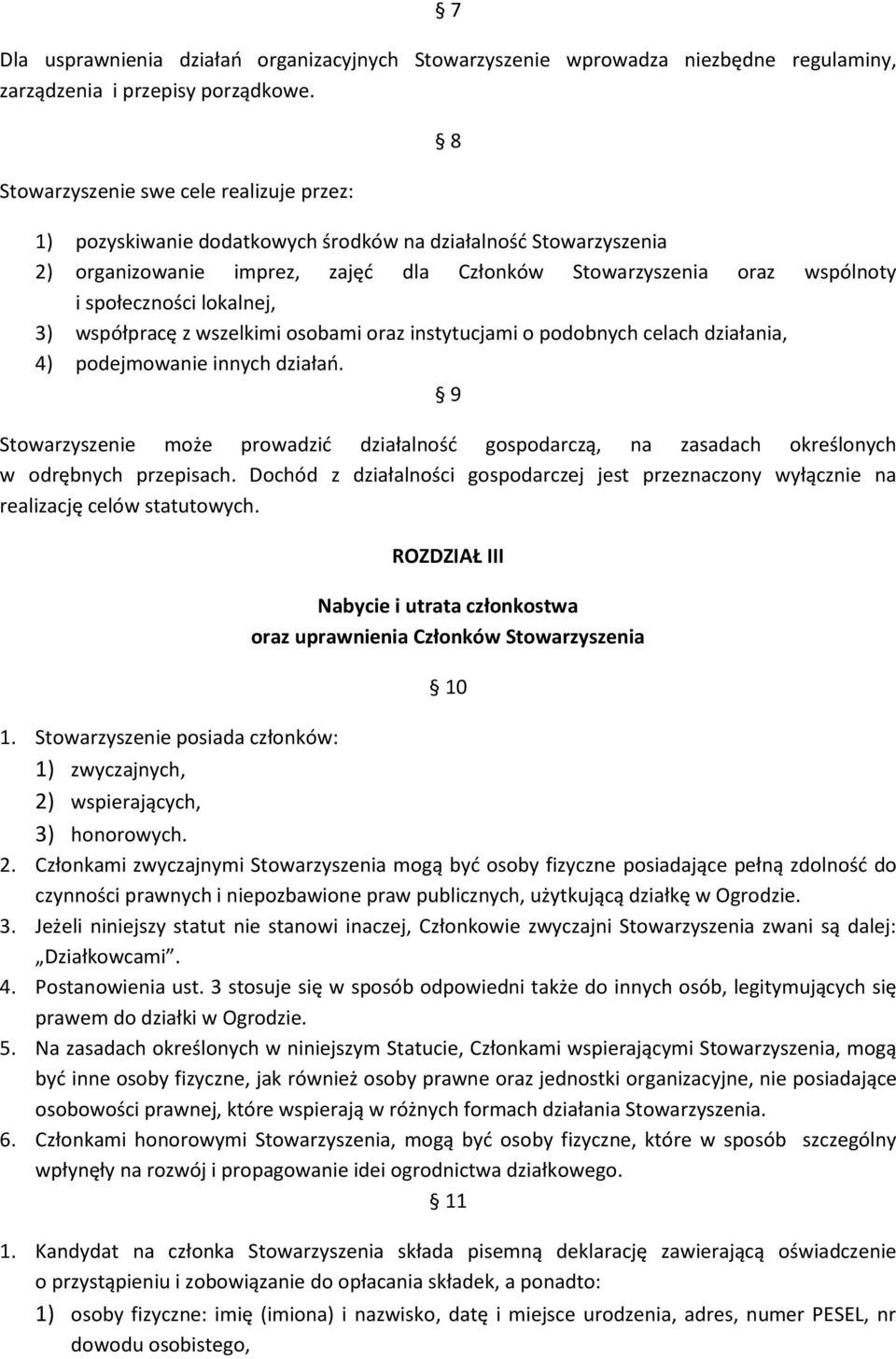 lokalnej, 3) współpracę z wszelkimi osobami oraz instytucjami o podobnych celach działania, 4) podejmowanie innych działań.