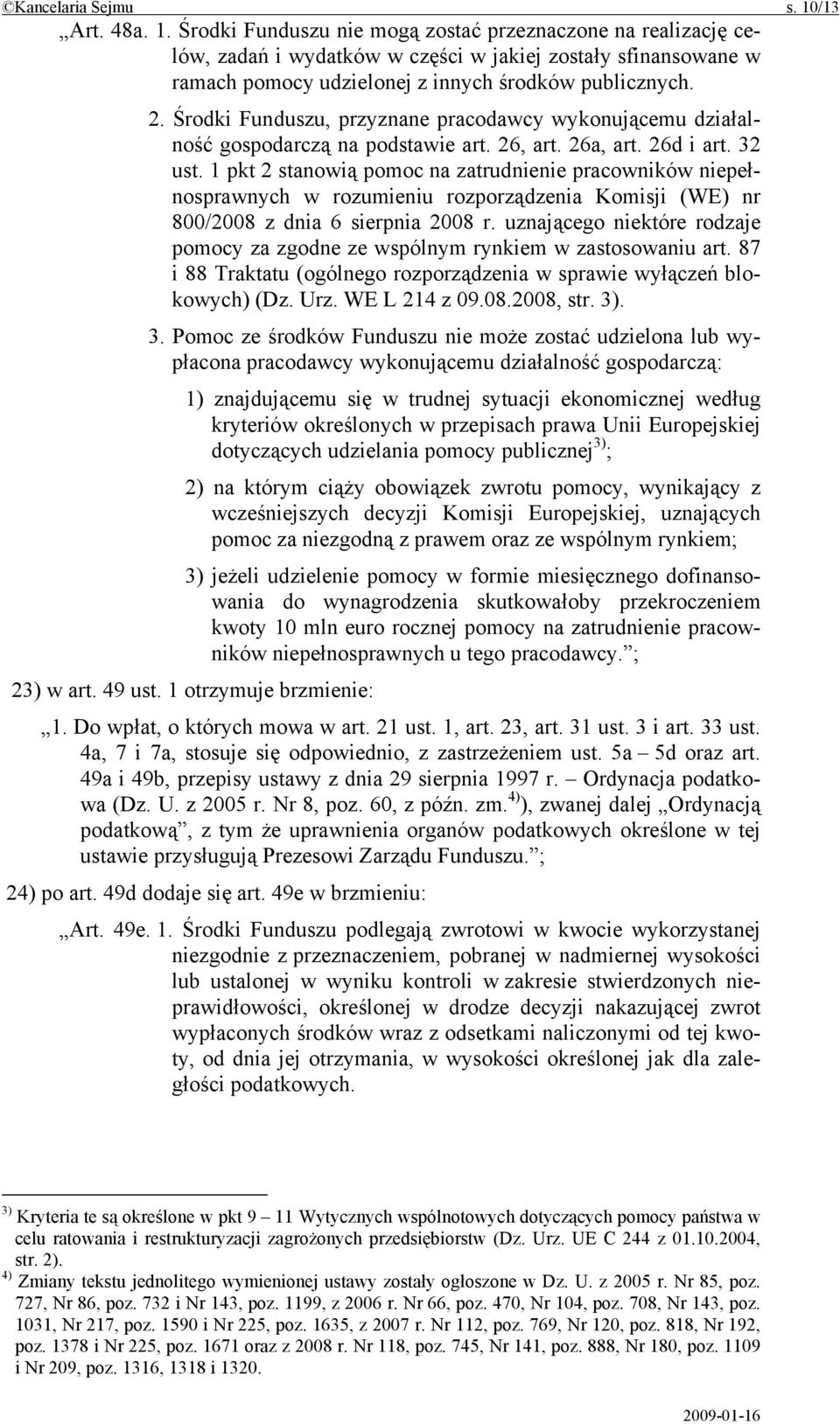 Środki Funduszu, przyznane pracodawcy wykonującemu działalność gospodarczą na podstawie art. 26, art. 26a, art. 26d i art. 32 ust.