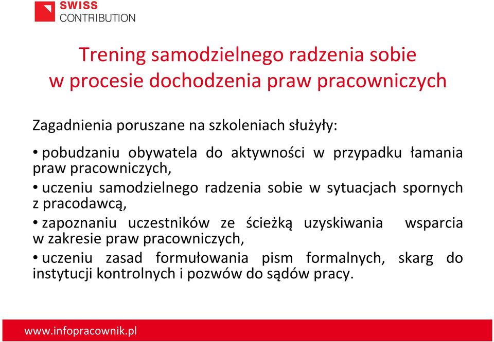 pracodawcą, zapoznaniu uczestników ze ścieżką uzyskiwania wsparcia w zakresie praw