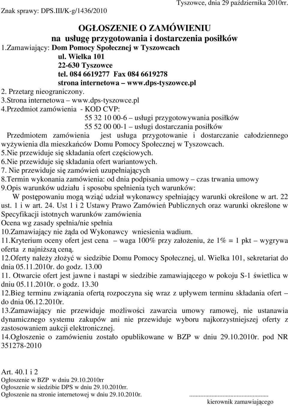Przedmiot zamówienia - KOD CVP: 55 32 10 00-6 usługi przygotowywania posiłków 55 52 00 00-1 usługi dostarczania posiłków Przedmiotem zamówienia jest usługa przygotowanie i dostarczanie całodziennego
