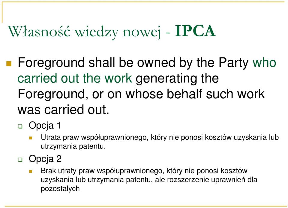 Opcja 1 Opcja 2 Utrata praw współuprawnionego, który nie ponosi kosztów uzyskania lub utrzymania