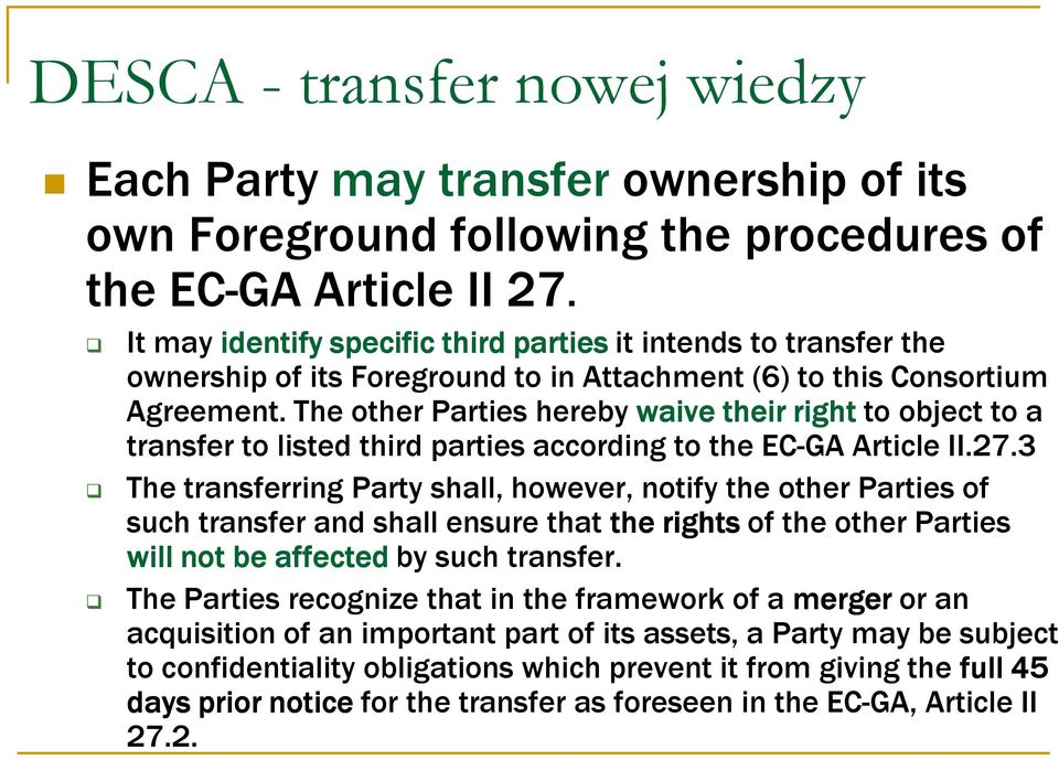 The other Parties hereby waive their right to object to a transfer to listed third parties according to the EC-GA Article II.27.