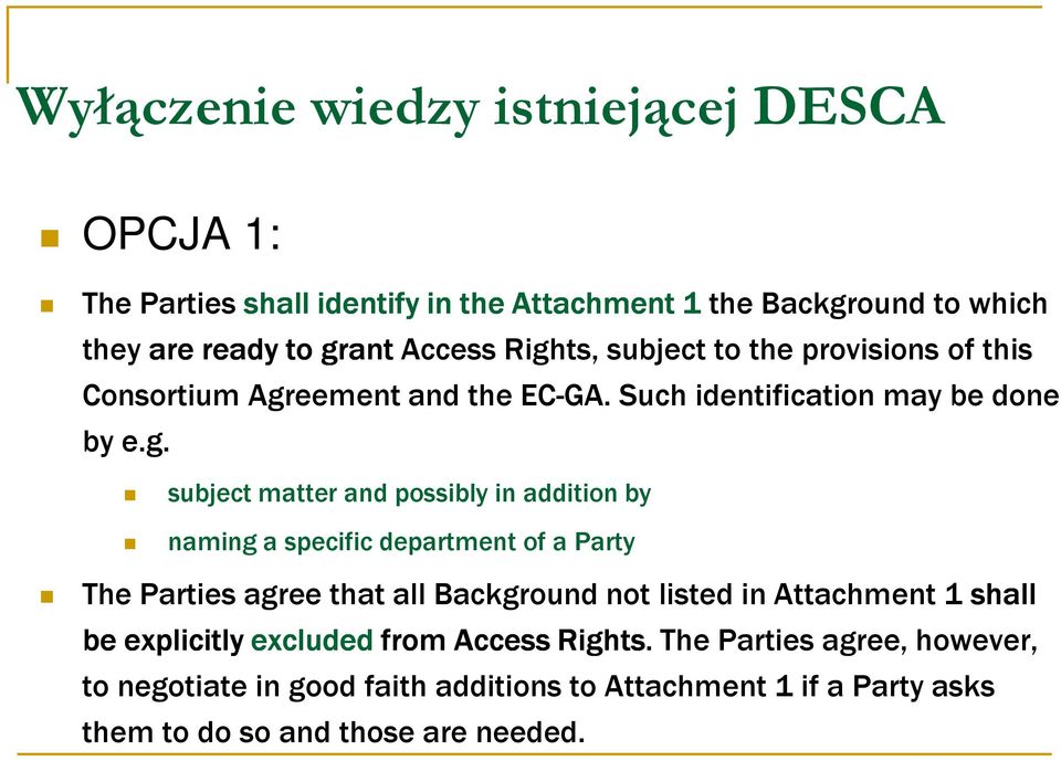 addition by naming a specific department of a Party The Parties agree that all Background not listed in Attachment 1 shall be explicitly excluded