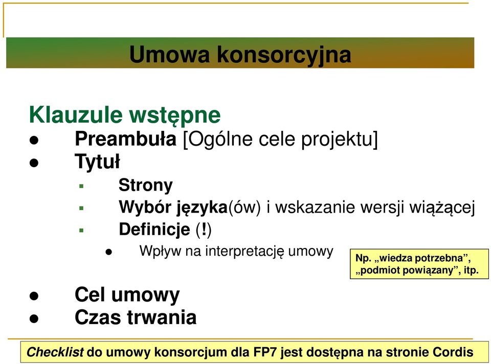 ) Cel umowy Czas trwania Wpływ na interpretację umowy Np.