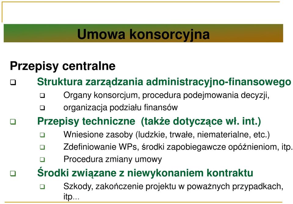 ) Wniesione zasoby (ludzkie, trwałe, niematerialne, etc.