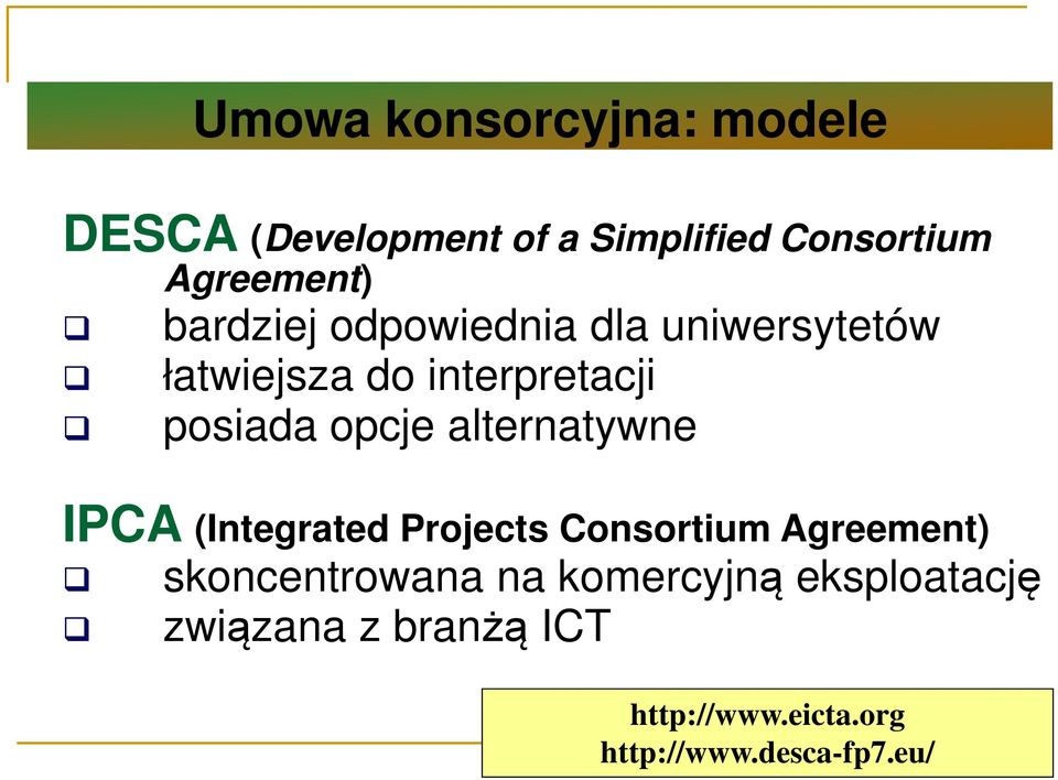 alternatywne IPCA (Integrated Projects Consortium Agreement) skoncentrowana na